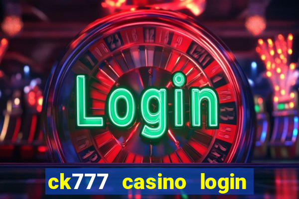 ck777 casino login register mobile